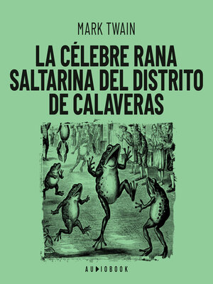 cover image of La célebre rana saltarina del distrito de Calaveras (Completo)